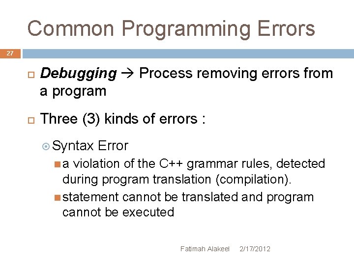 Common Programming Errors 27 Debugging Process removing errors from a program Three (3) kinds