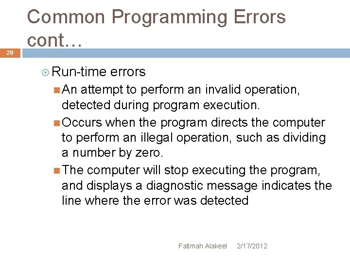 28 Common Programming Errors cont… Run-time errors An attempt to perform an invalid operation,