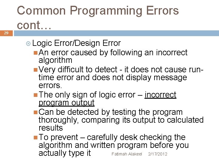 29 Common Programming Errors cont… Logic Error/Design Error An error caused by following an