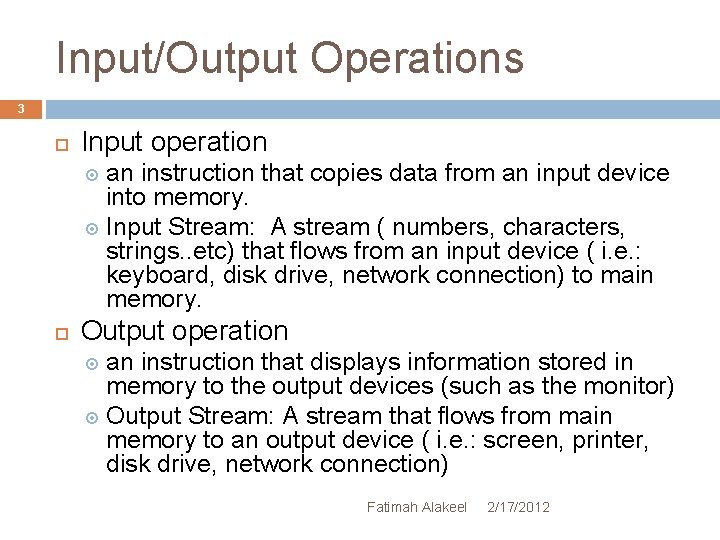 Input/Output Operations 3 Input operation an instruction that copies data from an input device