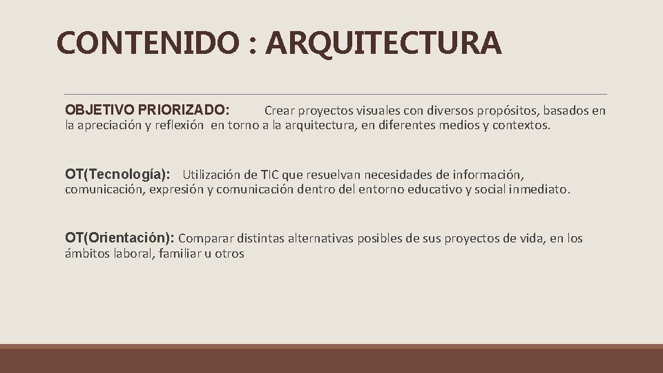 CONTENIDO : ARQUITECTURA OBJETIVO PRIORIZADO: Crear proyectos visuales con diversos propósitos, basados en la