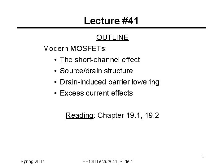 Lecture #41 OUTLINE Modern MOSFETs: • • The short-channel effect Source/drain structure Drain-induced barrier Lecture #41 OUTLINE Modern MOSFETs: • • The short-channel effect Source/drain structure Drain-induced barrier