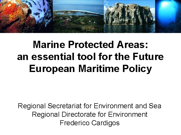 Marine Protected Areas: an essential tool for the Future European Maritime Policy Regional Secretariat