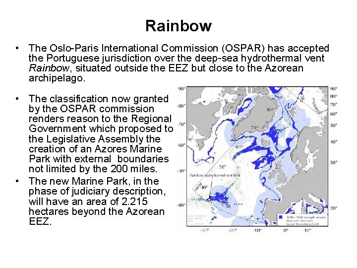 Rainbow • The Oslo-Paris International Commission (OSPAR) has accepted the Portuguese jurisdiction over the