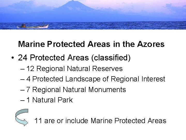 Marine Protected Areas in the Azores • 24 Protected Areas (classified) – 12 Regional