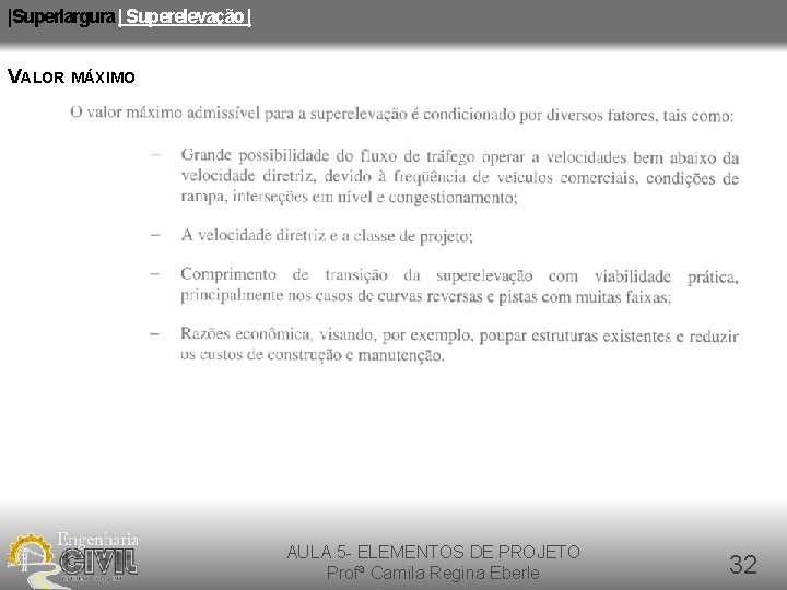 |Superlargura | Superelevação | VALOR MÁXIMO AULA 5 - ELEMENTOS DE PROJETO Profª Camila