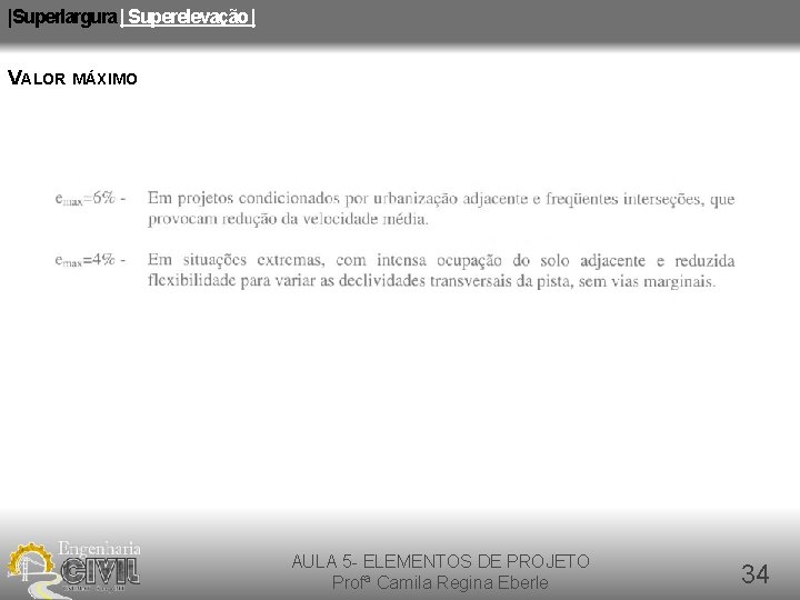 |Superlargura | Superelevação | VALOR MÁXIMO AULA 5 - ELEMENTOS DE PROJETO Profª Camila