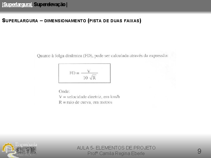 |Superlargura| Superelevação | SUPERLARGURA – DIMENSIONAMENTO (PISTA DE DUAS FAIXAS) AULA 5 - ELEMENTOS