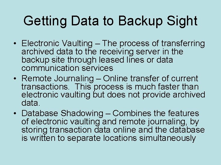 Getting Data to Backup Sight • Electronic Vaulting – The process of transferring archived