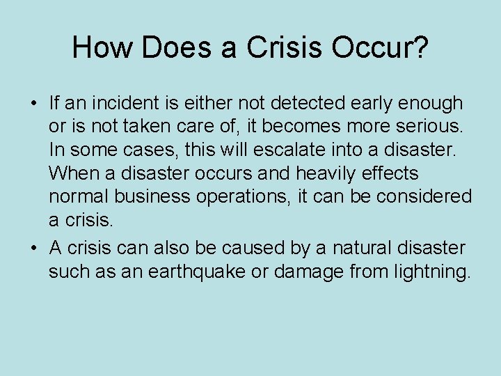 How Does a Crisis Occur? • If an incident is either not detected early