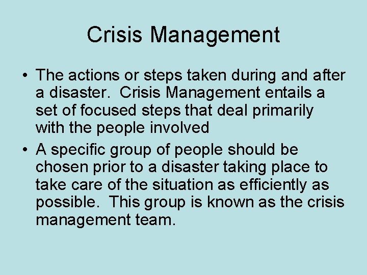 Crisis Management • The actions or steps taken during and after a disaster. Crisis