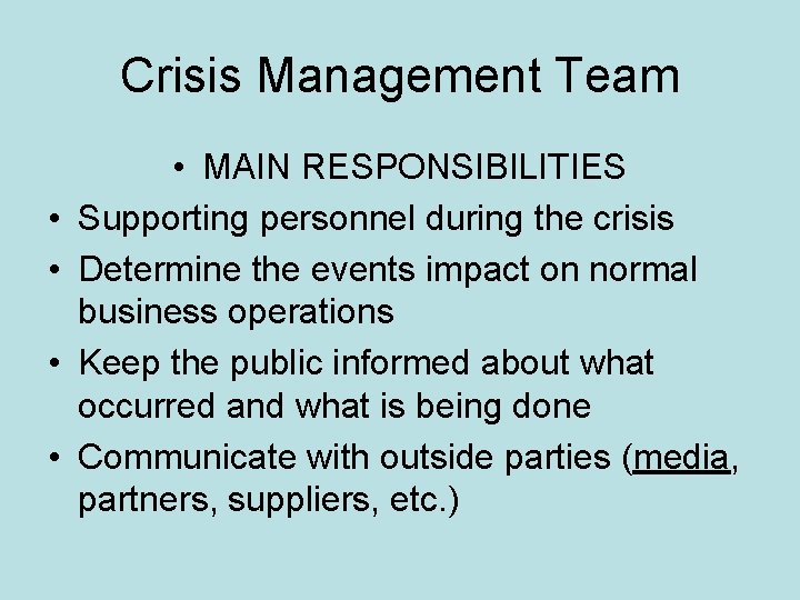 Crisis Management Team • • • MAIN RESPONSIBILITIES Supporting personnel during the crisis Determine