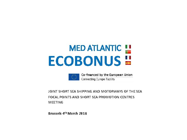 MED ATLANTIC ECOBONUS JOINT SHORT SEA SHIPPING AND MOTORWAYS OF THE SEA FOCAL POINTS