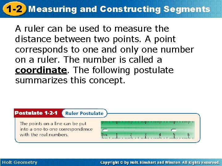 1 -2 Measuring and Constructing Segments A ruler can be used to measure the