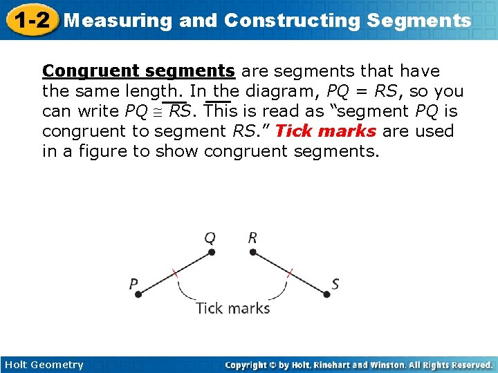 1 -2 Measuring and Constructing Segments Congruent segments are segments that have the same