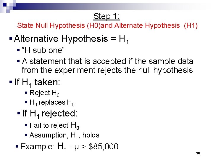 Step 1: State Null Hypothesis (H 0)and Alternate Hypothesis (H 1) § Alternative Hypothesis Step 1: State Null Hypothesis (H 0)and Alternate Hypothesis (H 1) § Alternative Hypothesis