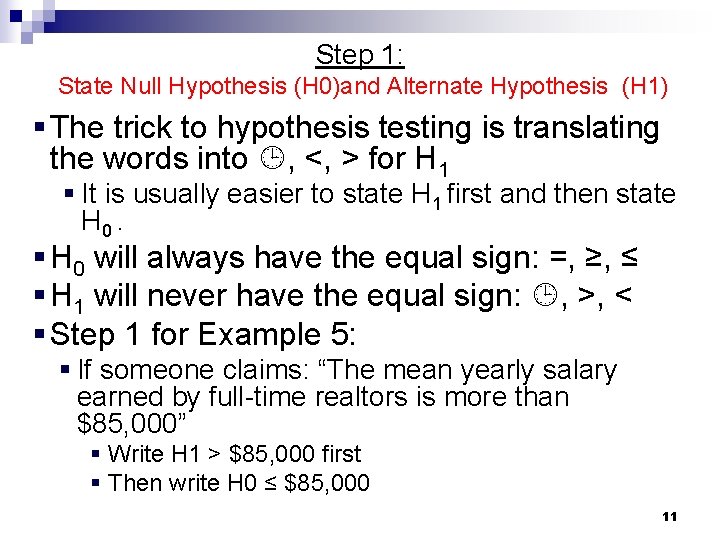 Step 1: State Null Hypothesis (H 0)and Alternate Hypothesis (H 1) § The trick Step 1: State Null Hypothesis (H 0)and Alternate Hypothesis (H 1) § The trick