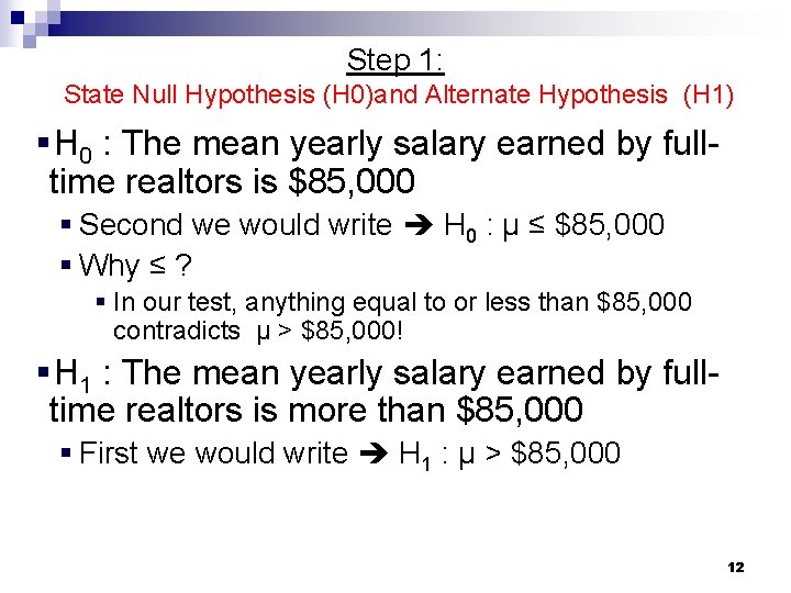Step 1: State Null Hypothesis (H 0)and Alternate Hypothesis (H 1) § H 0 Step 1: State Null Hypothesis (H 0)and Alternate Hypothesis (H 1) § H 0