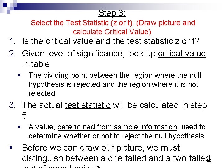 Step 3: Select the Test Statistic (z or t). (Draw picture and calculate Critical Step 3: Select the Test Statistic (z or t). (Draw picture and calculate Critical