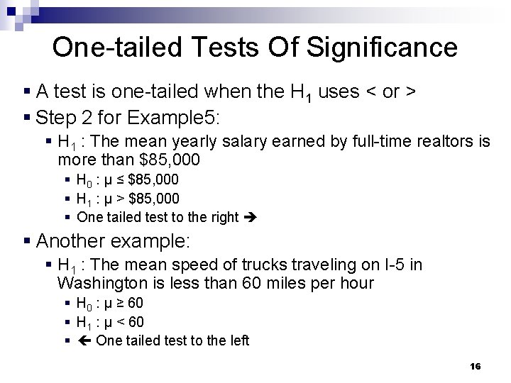 One-tailed Tests Of Significance § A test is one-tailed when the H 1 uses One-tailed Tests Of Significance § A test is one-tailed when the H 1 uses
