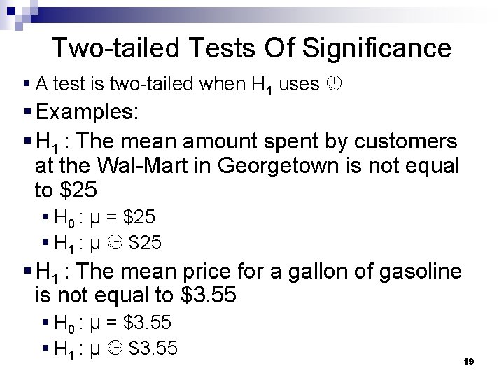Two-tailed Tests Of Significance § A test is two-tailed when H 1 uses § Two-tailed Tests Of Significance § A test is two-tailed when H 1 uses §