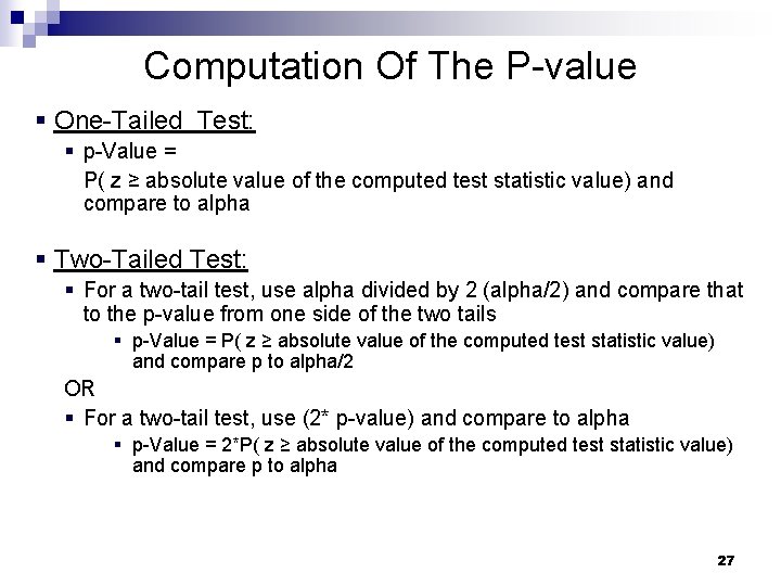 Computation Of The P-value § One-Tailed Test: § p-Value = P( z ≥ absolute Computation Of The P-value § One-Tailed Test: § p-Value = P( z ≥ absolute