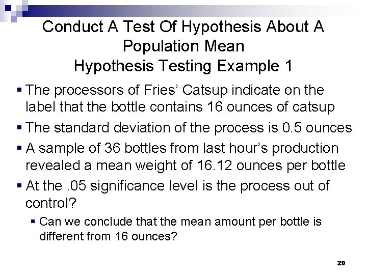 Conduct A Test Of Hypothesis About A Population Mean Hypothesis Testing Example 1 § Conduct A Test Of Hypothesis About A Population Mean Hypothesis Testing Example 1 §