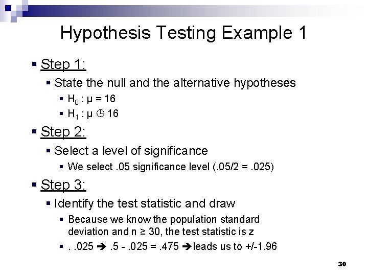Hypothesis Testing Example 1 § Step 1: § State the null and the alternative Hypothesis Testing Example 1 § Step 1: § State the null and the alternative