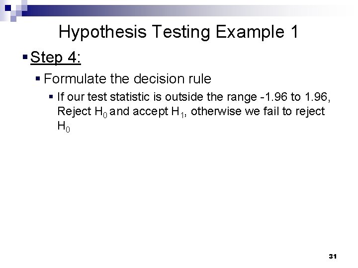 Hypothesis Testing Example 1 § Step 4: § Formulate the decision rule § If Hypothesis Testing Example 1 § Step 4: § Formulate the decision rule § If