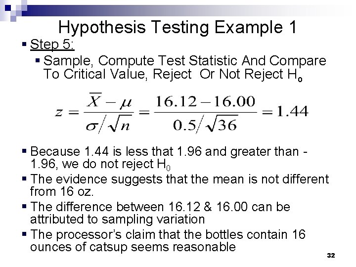 Hypothesis Testing Example 1 § Step 5: § Sample, Compute Test Statistic And Compare Hypothesis Testing Example 1 § Step 5: § Sample, Compute Test Statistic And Compare