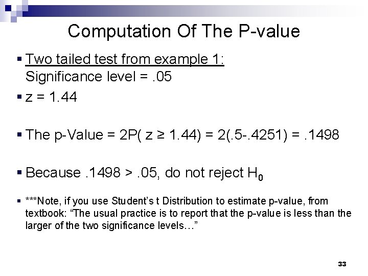 Computation Of The P-value § Two tailed test from example 1: Significance level =. Computation Of The P-value § Two tailed test from example 1: Significance level =.