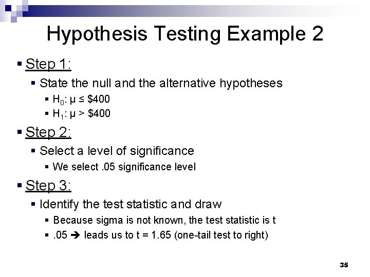 Hypothesis Testing Example 2 § Step 1: § State the null and the alternative Hypothesis Testing Example 2 § Step 1: § State the null and the alternative