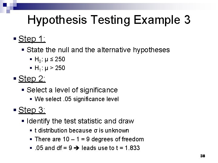 Hypothesis Testing Example 3 § Step 1: § State the null and the alternative Hypothesis Testing Example 3 § Step 1: § State the null and the alternative
