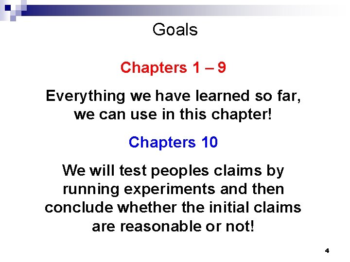 Goals Chapters 1 – 9 Everything we have learned so far, we can use Goals Chapters 1 – 9 Everything we have learned so far, we can use