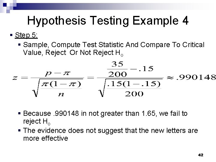 Hypothesis Testing Example 4 § Step 5: § Sample, Compute Test Statistic And Compare Hypothesis Testing Example 4 § Step 5: § Sample, Compute Test Statistic And Compare