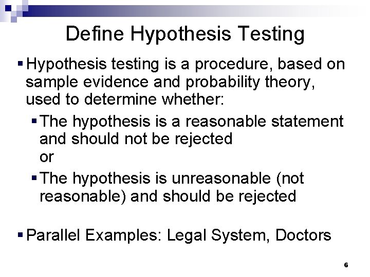 Define Hypothesis Testing § Hypothesis testing is a procedure, based on sample evidence and Define Hypothesis Testing § Hypothesis testing is a procedure, based on sample evidence and