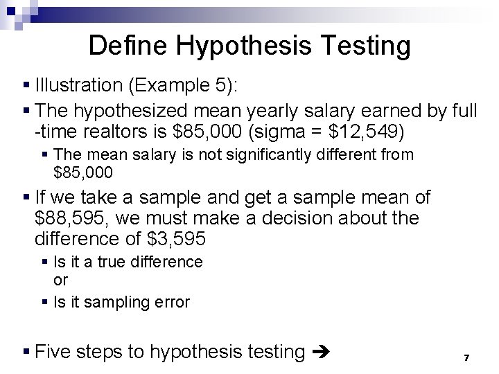 Define Hypothesis Testing § Illustration (Example 5): § The hypothesized mean yearly salary earned Define Hypothesis Testing § Illustration (Example 5): § The hypothesized mean yearly salary earned