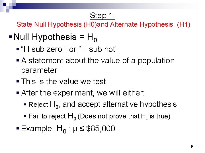 Step 1: State Null Hypothesis (H 0)and Alternate Hypothesis (H 1) § Null Hypothesis Step 1: State Null Hypothesis (H 0)and Alternate Hypothesis (H 1) § Null Hypothesis