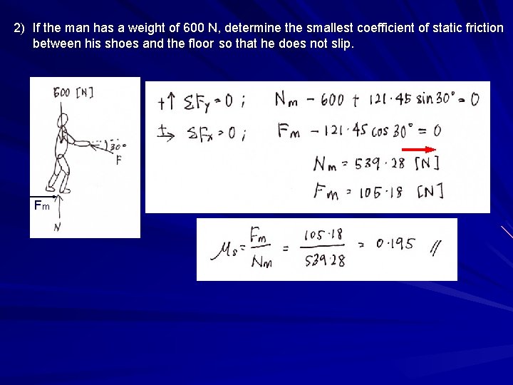 2) If the man has a weight of 600 N, determine the smallest coefficient