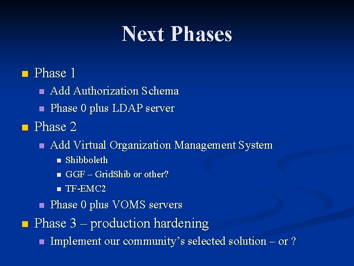 Next Phases n Phase 1 n n n Add Authorization Schema Phase 0 plus