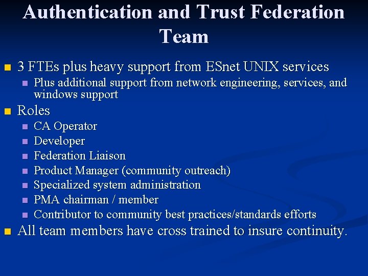 Authentication and Trust Federation Team n 3 FTEs plus heavy support from ESnet UNIX