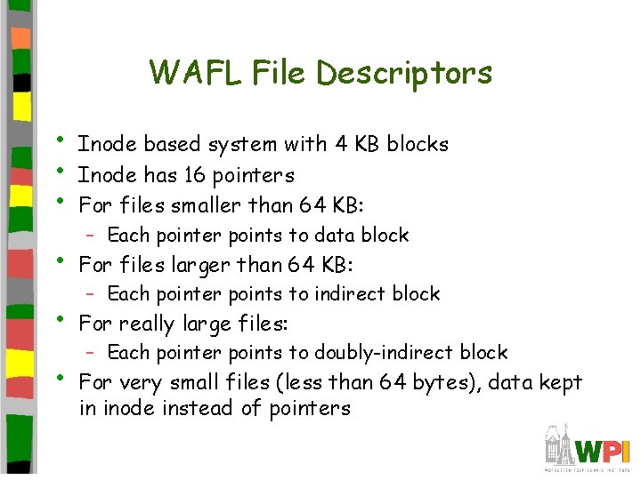 WAFL File Descriptors • • • Inode based system with 4 KB blocks Inode