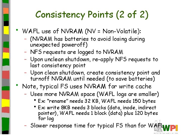 Consistency Points (2 of 2) • WAFL use of NVRAM (NV = Non-Volatile): •