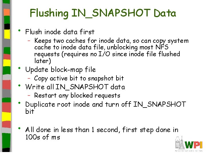 Flushing IN_SNAPSHOT Data • Flush inode data first • Update block-map file • Write