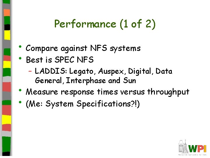 Performance (1 of 2) • Compare against NFS systems • Best is SPEC NFS