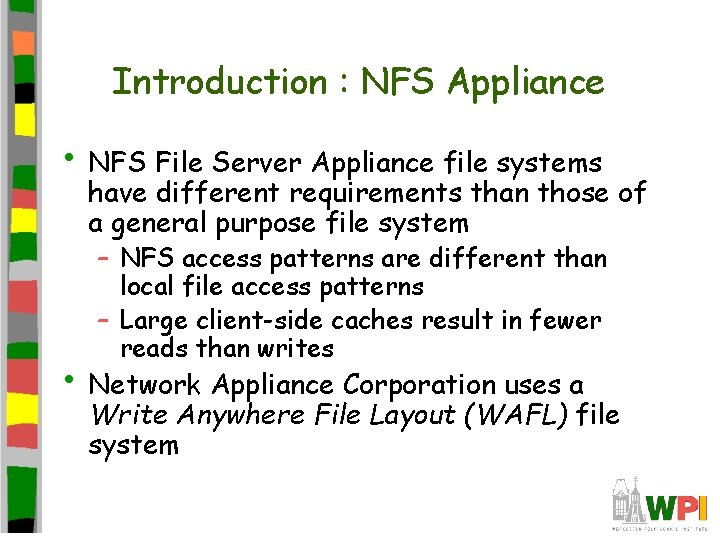 Introduction : NFS Appliance • NFS File Server Appliance file systems have different requirements