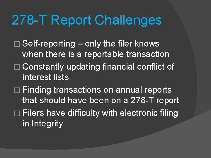 278 -T Report Challenges � Self-reporting – only the filer knows when there is