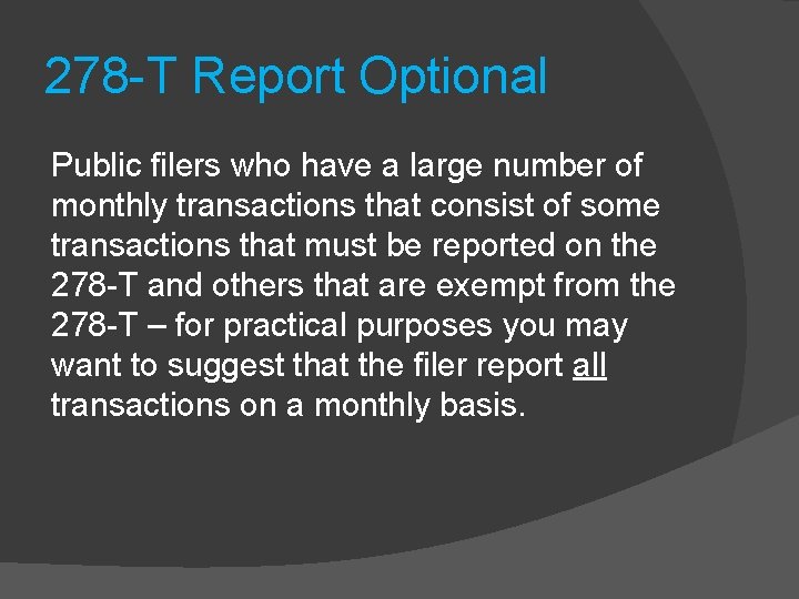 278 -T Report Optional Public filers who have a large number of monthly transactions