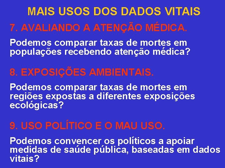 MAIS USOS DADOS VITAIS 7. AVALIANDO A ATENÇÃO MÉDICA. Podemos comparar taxas de mortes