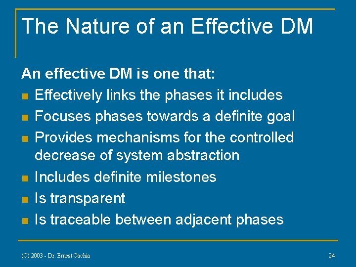 The Nature of an Effective DM An effective DM is one that: n Effectively